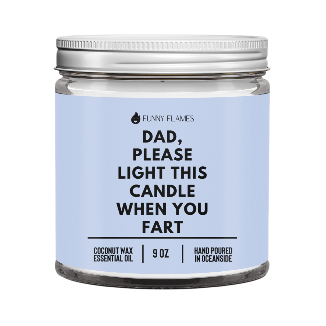 Dad, Please Light This Candle When You Fart